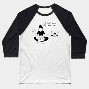 Can't Help. The Cat. Baseball T-Shirt